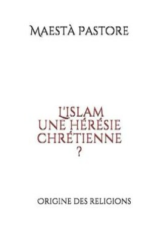 Cover of L'islam une heresie chretienne ?