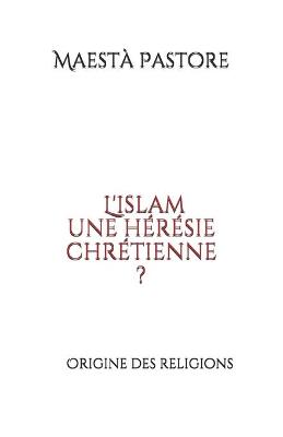 Book cover for L'islam une heresie chretienne ?