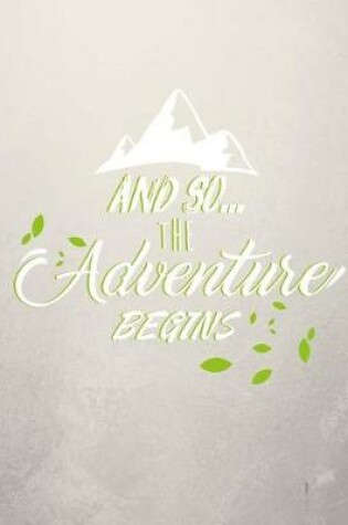 Cover of And So... the Adventure Begins, Notebook, 5x5 Quad Rule Graph Paper