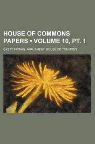 Cover of House of Commons Papers (Volume 10, PT. 1)