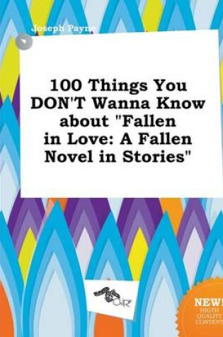 Cover of 100 Things You Don't Wanna Know about Fallen in Love