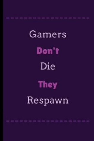 Cover of Gamers Don't Die They Respawn