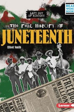 Cover of The Real History of Juneteenth