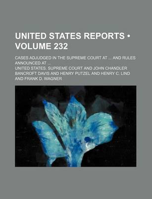 Book cover for United States Reports (Volume 232); Cases Adjudged in the Supreme Court at and Rules Announced at