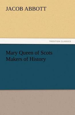 Book cover for Mary Queen of Scots Makers of History