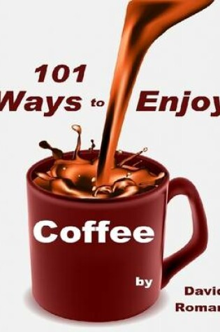 Cover of 101 Ways to Enjoy Coffee