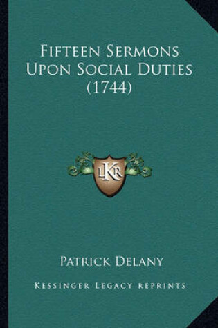 Cover of Fifteen Sermons Upon Social Duties (1744) Fifteen Sermons Upon Social Duties (1744)