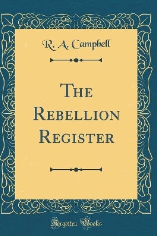 Cover of The Rebellion Register (Classic Reprint)