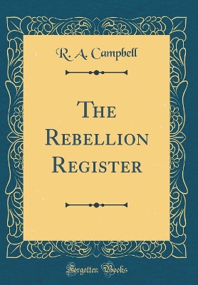 Book cover for The Rebellion Register (Classic Reprint)