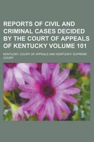 Cover of Reports of Civil and Criminal Cases Decided by the Court of Appeals of Kentucky Volume 101