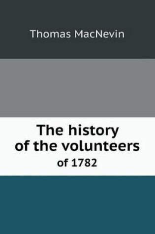 Cover of The history of the volunteers of 1782