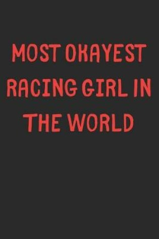 Cover of Most Okayest Racing Girl In The World