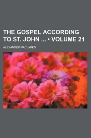 Cover of The Gospel According to St. John (Volume 21)