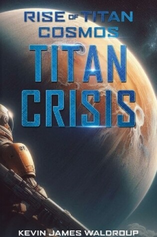 Cover of Rise of Titan Cosmos The Titan Crisis