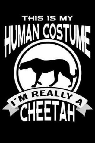 Cover of This Is My Human Costume I'm Really A Cheetah