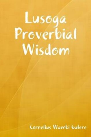 Cover of Lusoga Proverbial Wisdom