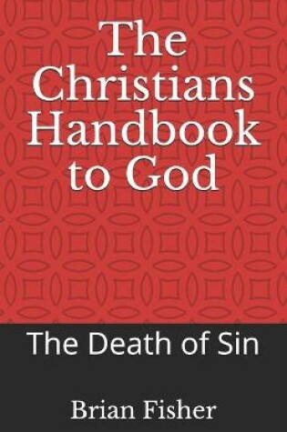 Cover of The Christians Handbook to God