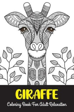 Cover of Giraffe coloring book for adult relaxation