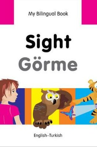 Cover of My Bilingual Book -  Sight (English-Turkish)