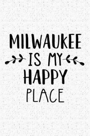 Cover of Milwaukee Is My Happy Place