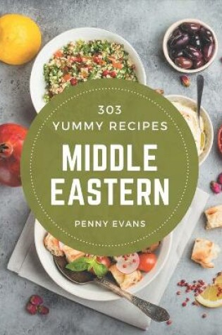 Cover of 303 Yummy Middle Eastern Recipes