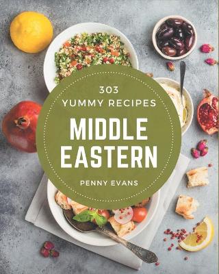 Book cover for 303 Yummy Middle Eastern Recipes