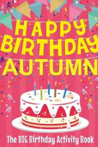 Cover of Happy Birthday Autumn - The Big Birthday Activity Book