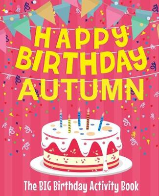 Book cover for Happy Birthday Autumn - The Big Birthday Activity Book