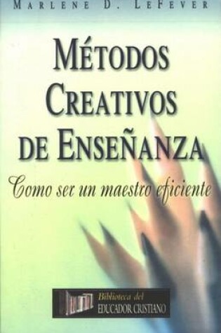 Cover of Metodos Creativos de Enseanza (Creative Teaching Methods)
