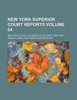 Book cover for New York Superior Court Reports Volume 54