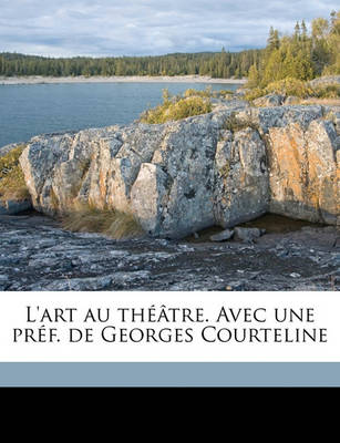 Book cover for L'Art Au Theatre. Avec Une Pref. de Georges Courteline Volume Series 1