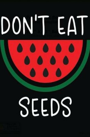 Cover of Don't Eat Seeds