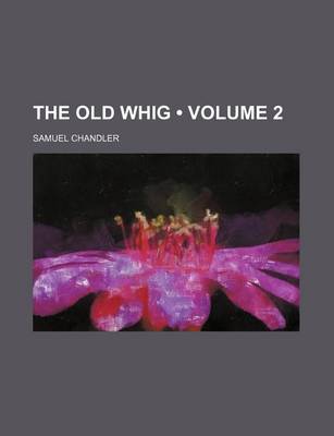 Book cover for The Old Whig (Volume 2)