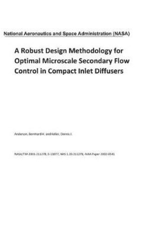 Cover of A Robust Design Methodology for Optimal Microscale Secondary Flow Control in Compact Inlet Diffusers