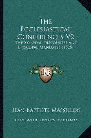 Cover of The Ecclesiastical Conferences V2