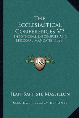 Book cover for The Ecclesiastical Conferences V2