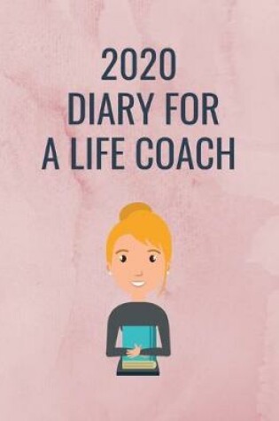 Cover of 2020 Diary for a Life Coach