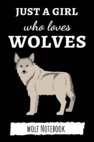 Cover of Just A Girl Who Loves Wolves