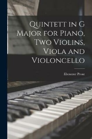 Cover of Quintett in G Major for Piano, Two Violins, Viola and Violoncello