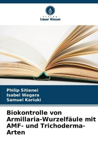 Cover of Biokontrolle von Armillaria-Wurzelfäule mit AMF- und Trichoderma-Arten