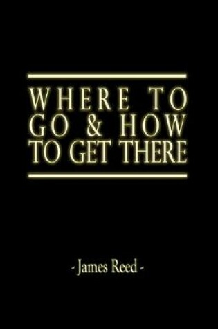 Cover of Where To Go & How To Get There