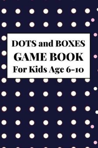 Cover of Dots And Boxes Game Book For Kids Age 6-10