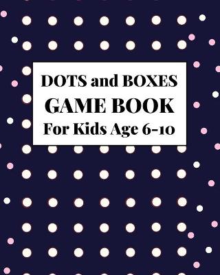 Book cover for Dots And Boxes Game Book For Kids Age 6-10