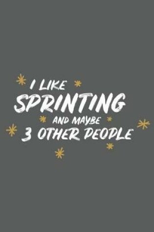 Cover of I Like Sprinting and Maybe 3 Other People