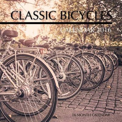 Book cover for Classic Bicycles Calendar 2016