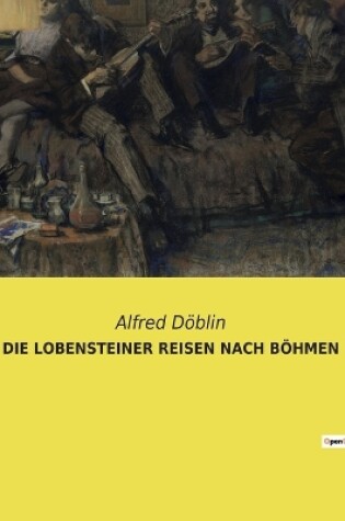 Cover of Die Lobensteiner Reisen Nach Böhmen
