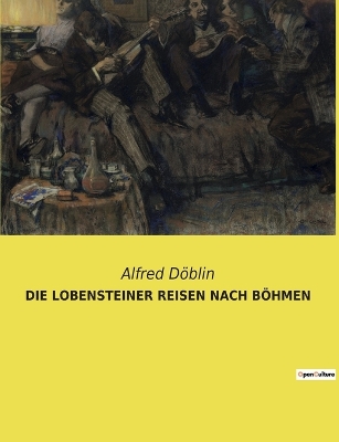 Book cover for Die Lobensteiner Reisen Nach Böhmen