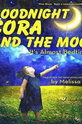 Cover of Goodnight Cora and the Moon, It's Almost Bedtime