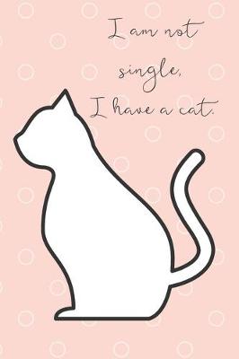 Book cover for I am not single, I have a cat