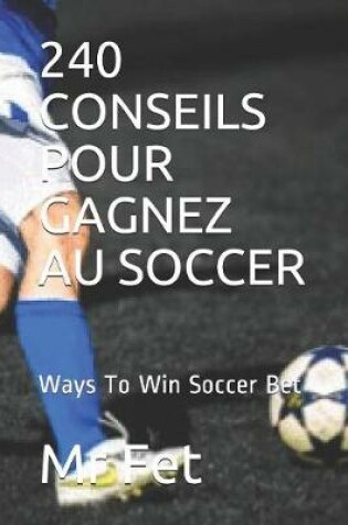 Cover of 240 Conseils Pour Gagnez Au Soccer